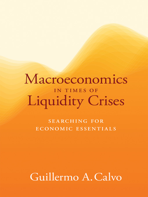 Title details for Macroeconomics in Times of Liquidity Crises by Guillermo A. Calvo - Available